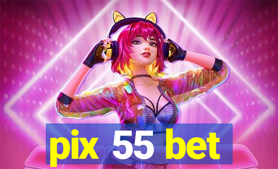 pix 55 bet